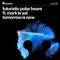 Tomorrow Is Now (feat. Mark Le Sal) - Futuristic Polar Bears lyrics