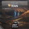 Titan (Tensile Force Remix) - Peter Smith lyrics