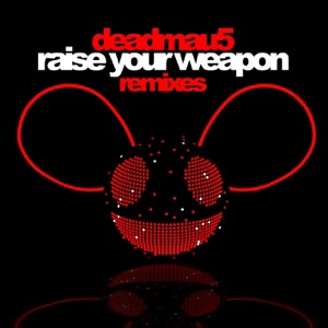 Raise Your Weapon (Remixes) - EP