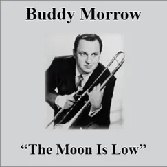 The Moon Is Low by Buddy Morrow album reviews, ratings, credits