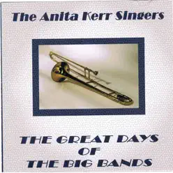 The Great Days of the Big Bands - The Anita Kerr Singers The Great Days of the Big Bands - The Anita Kerr Singers