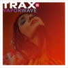 Trax 8 - Vaporwave, 2014