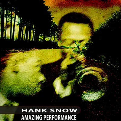 Amazing Performance - Hank Snow