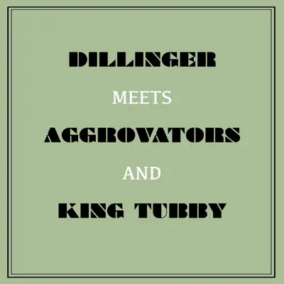 Dillinger Meets Aggrovators & King Tubby - Dillinger Dillinger Meets Aggrovators & King Tubby - Dillinger