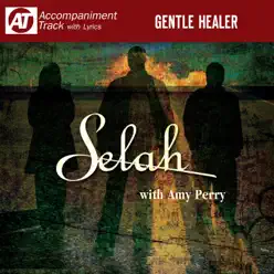 Gentle Healer (Accompaniment Track) [feat. Amy Perry] - EP - Selah