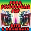 Pure Psychedelic Pop Hits & Artifacts