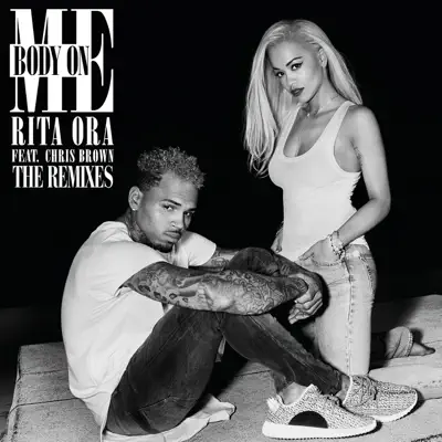 Body on Me (feat. Chris Brown) [The Remixes] - Single - Rita Ora