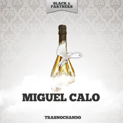 Trasnochando - Miguel Caló