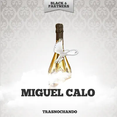Trasnochando - Miguel Caló Trasnochando - Miguel Caló