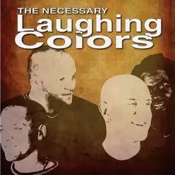 The Necessary Laughing Colors - Laughing Colors