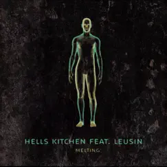 Melting (feat. Leusin) [Hells Kitchen Rave Remix] Song Lyrics