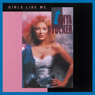 Girls Like Me - Tanya Tucker Girls Like Me - Tanya Tucker