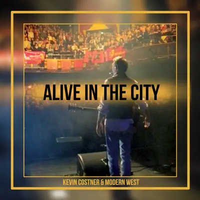 Alive in the City - Single - Kevin Costner & Modern West