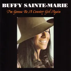 I'm Gonna Be a Country Girl Again - Buffy Sainte-Marie