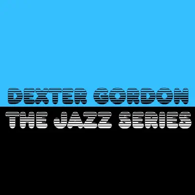 The Jazz Series - Dexter Gordon The Jazz Series - Dexter Gordon