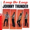 Loop De Loop - Johnny Thunder lyrics