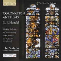 The Sixteen - Coronation Anthem - My Heart Is Inditing, HWV 261: My Heart Is Inditing