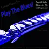 Learn How to Play the Blues! (Southside Blues in Eb 12/8 Triplet Feel) [For Flute Players] - Single album lyrics, reviews, download