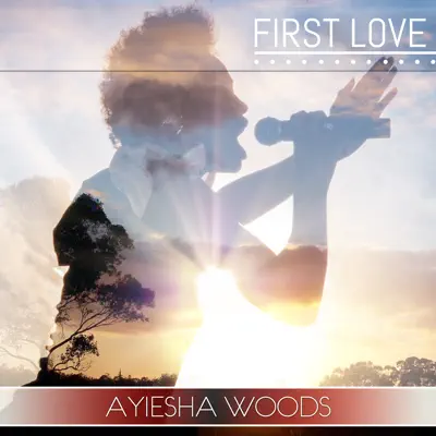 First Love - Single - Ayiesha Woods