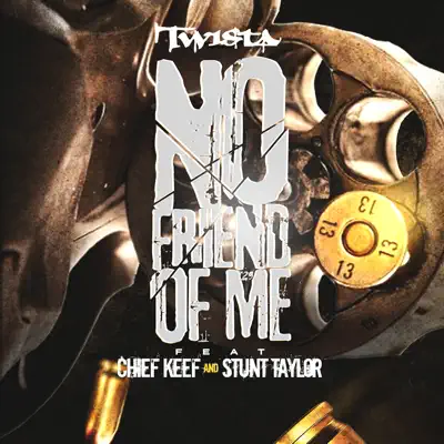 No Friend of Me (feat. Chief Keef & Stunt Taylor) - Single - Twista