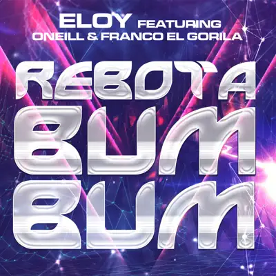 Rebota Bum Bum (feat. Oneill & Franco "El Gorila") - Single - Eloy