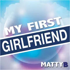 My First Girlfriend - Single by MattyB album reviews, ratings, credits