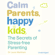Dr. Laura Markham - Calm Parents, Happy Kids: The Secres of Stress Free Parenting (Unabridged)