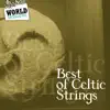 Best of Celtic Strings: Greatest Traditional Acoustic Songs for Fiddle, Violin, Bouzouki, Guitar & Mandolin. Scottish, Irish & Galician Music Sounds album lyrics, reviews, download