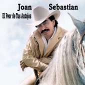 Joan Sebastian - El Peor de Tus Antojos