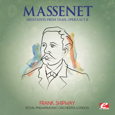 Massenet: Thais - Act II: "Meditation" (Digitally Remastered) - Single - Royal Philharmonic Orchestra