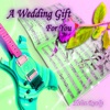 A Wedding Gift for You
