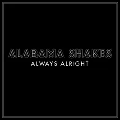 Always Alright - Single - Alabama Shakes