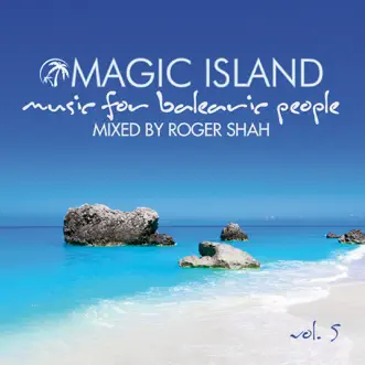 Magic Island - Music for Balearic People, Vol. 5 by Roger Shah album reviews, ratings, credits