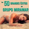 Los 50 Grandes Éxitos del Grupo Miramar