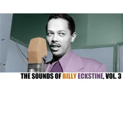 The Sounds of Billy Eckstine, Vol. 3 - Billy Eckstine
