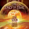The End of Time (feat. Carmen Sanchez) - Single album lyrics, reviews, download