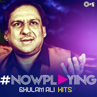 Ghulam Ali - #NowPlaying: Ghulam Ali Hits artwork