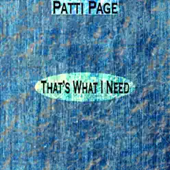 That's What I Need (Remastered) - Patti Page