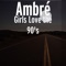 Girls Love the 90's - Ambré lyrics