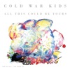 Cold War Kids - All This Could Be Yours