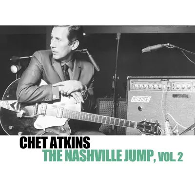 The Nashville Jump, Vol. 2 - Chet Atkins