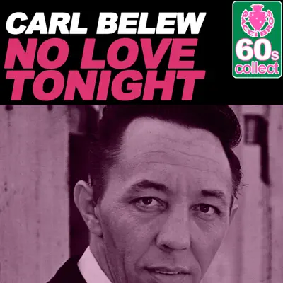 No Love Tonight (Remastered) - Single - Carl Belew