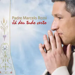 Já Deu Tudo Certo - EP - Padre Marcelo Rossi