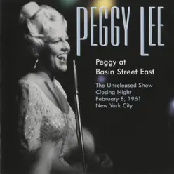 Peggy At Basin Street East (The Unreleased Show Closing Night February 8, 1961) [Live] - Peggy Lee