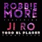 Todo El Placer (Remastered) [feat. Ji Ro] - Robbie More lyrics
