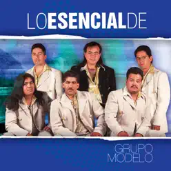 Lo Esencial De...: Grupo Modelo - Grupo Modelo Lo Esencial De...: Grupo Modelo - Grupo Modelo
