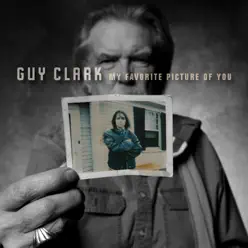 My Favorite Picture Of You - Guy Clark