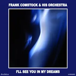 I'll See You in My Dreams - Frank Comstock & His Orchestra I'll See You in My Dreams - Frank Comstock & His Orchestra