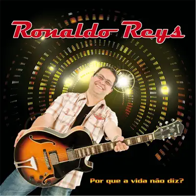 Porque a Vida Não Diz? - Ronaldo Reys