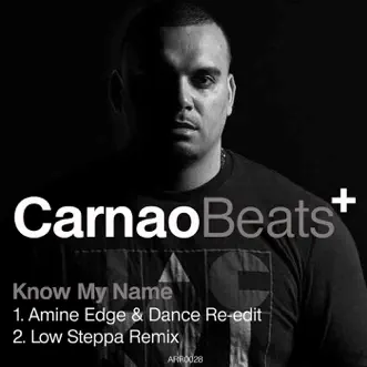 Know My Name (Amine Edge & Dance Re-Edit) by Carnao Beats song reviws